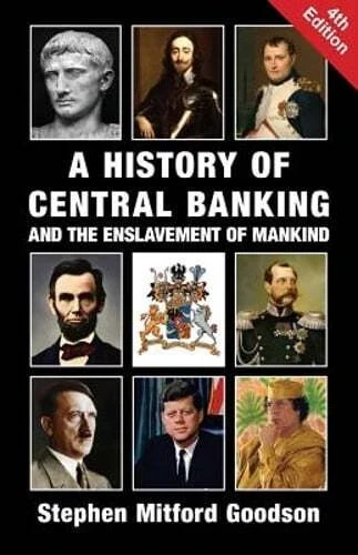 A History of Central Banking and the Enslavement of Mankind by Goodson USA Stock