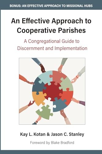 An Effective Approach to Cooperative Parishes: A Congregational Guide to Dis…