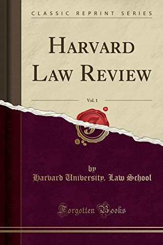 HARVARD LAW REVIEW, VOL. 1 (CLASSIC REPRINT) By Harvard University. Law School