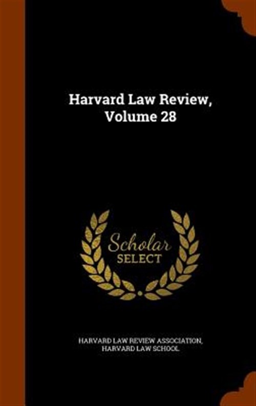 Harvard Law Review, Volume 28 by Harvard Law Review Association, Harvard Law …
